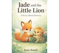 Jade and the Little Lion: A Story About Bravery (Jade's Lessons)