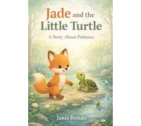 Jade and the Little Turtle: A Story About Patience (Jade's Lessons)
