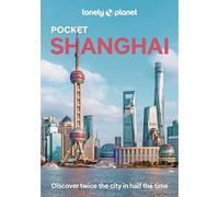 Lonely Planet Pocket Shanghai: Top Sights, Local Experiences (Pocket Guide)