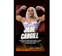 JADE CARGILL BIOGRAPHY: The Reign of Wrestling’s Queen - How a Fitness Star Became Wrestling’s Unstoppable Force