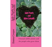 Jade Pearls and Alien Eyeballs: Unusual Edible Plants and the People Who Grow them