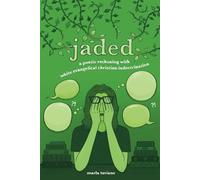 jaded: a poetic reckoning with white evangelical christian indoctrination