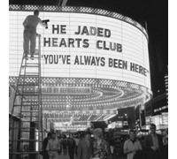 The Jaded Hearts Club - You’ve Always Been Here
