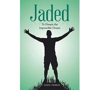 Jaded: To Dream the Impossible Dream