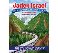 Jaden Israel: America By Train: The California Zephyr