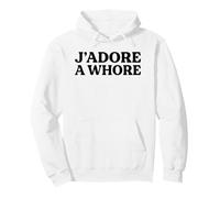 J'Adore A Whore Funny Slogan French Translation Sarcasm Pun Pullover Hoodie