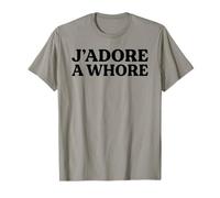 J'Adore A Whore Funny Slogan French Translation Sarcasm Pun T-Shirt