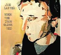 LAFFER, JAE - WHEN THE IRON GLOWS RED