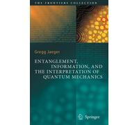 Jaeger - Entanglement Information and the Interpretation of Quantum - X555z