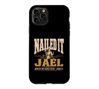 Jael Judges 4 Nailed It Wanted Heroic Deeds Christian Bible Case for iPhone 11 Pro
