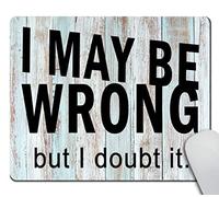 Jaesxxco Funny Wrong Mouse Mat Pad - I May Be Wrong But I Doubt It 7.9X9.4 Inch