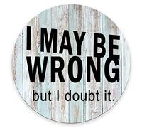 Jaesxxco Funny Wrong Round Mouse Mat Pad - I May Be Wrong But I Doubt It