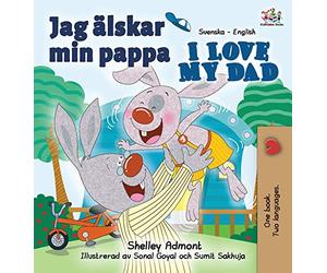 Jag älskar min pappa I Love My Dad: Swedish English Bilingual Edition