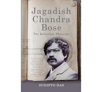 Jagadish Chandra Bose: The Reluctant Physicist