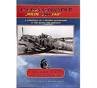 Jagdgeschwader 300 Wilde Sau : A Chronicle of a Fighter Geschwader in the Battle for Germany - Volume One June 1943 - September 1944 ( JG 300 )