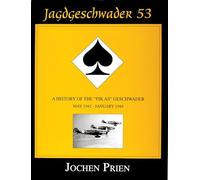 JAGDGESCHWADER 53 HISTORY OF THE PIK-A: History of the "PIK-AS" Geschwader: May 1942-January 1944 v. 2 (Schiffer Military/Aviation History): A ... Geschwader Volume 2: May 1942 - January 1944
