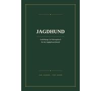 Jagdhund: Ausbildungs- und Führungsbuch für Jagdhunde | Training, VJP HZP VGP, Nachsuche, Schweißarbeit, Gesundheit & Erste Hilfe | 160 Seiten (Revierwerk)