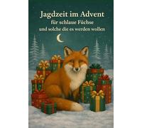 Jagdzeit im Advent: Für schlaue Füchse und solche die es werden wollen