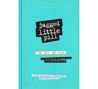 Jagged Little Pill: You Live You Learn the Stories Behind the Iconic Album and Groundbreaking Musical