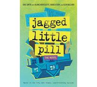 Jagged Little Pill: The Novel