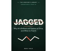 Jagged: Why AI Is Brilliant and Useless at Once, and When to Trust It (Understand & Trust AI)