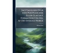 Jagttagelser Over Den Postpliocene Eller Glaciale Formation I En Del Af Det Sydlige Norge