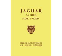 JAGUAR 3.4 LITRE MARK 2 MODEL OPERATING, MAINTENANCE AND SERVICE HANDBOOK (Official Owners' Handbooks)