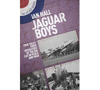 Jaguar Boys: True Tales from the Operators of the Big cat in Peace and War (The Jet Age Series)
