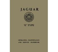 JAGUAR E TYPE OPERATING, MAINTENANCE AND SERVICE HANDBOOK: E/122/7 (Official Owners' Handbooks)