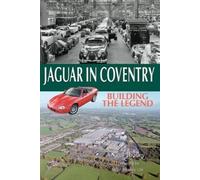 Jaguar in Coventry : Building the Legend