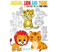 Jaguar, lion and tiger coloring book for kids: Beautiful tiger lions and jaguar coloring book for kids 3-4-5-6-7-8-9-10-11-12 years old