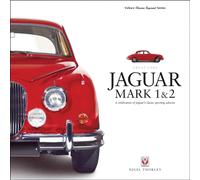 Jaguar Mark 1 & 2 : A Celebration of Jaguar’s Classic Sporting Saloons