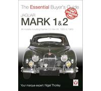 Jaguar Mark 1 & 2 (All models including Daimler 2.5-litre V8) 1955 to 1969: The Essential Buyer’s Guide