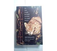 Jaguar: One Man's Struggle to Establish the World's First Jaguar Preserve