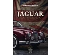 Jaguar: Sixty Years of Grace, Space and Pace (History of British Automobiles)