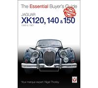Jaguar XK 120, 140 & 150: 1948 to 1961 (Essential Buyer's Guide)
