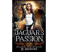Jaguar's Passion: 5 (Guardians of the Fae Realms)
