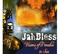 JAH BLESS - Visions Of Paradise In Sax