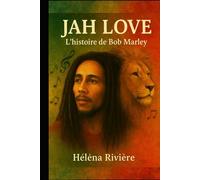 JAH LOVE - L'histoire de BOB MARLEY