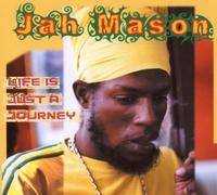 Jah Mason - Life Is Just Like A Journey