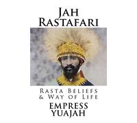 Jah Rastafari: Rasta beliefs & Way of life