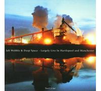 Jah Wobble & Deep Space - Largely Live in Hartepool & Ma