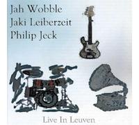 Jah Wobble / Jaki Liebezeit / Philip Jeck - Live In Leuven