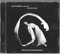 Jah Wobble & Zi Lan Liao - The Five Tone Dragon