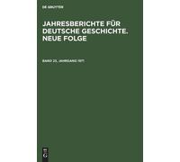 Jahresberichte Fr Deutsche Geschichte. Neue Folge. Band 23, ... - 9783112529331
