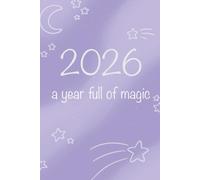 Jahreskalender 2026 - a year full of magic: Liebevoll gestalteter Hardcover Wochenplaner mit Monatsfarben, Jahresübersicht und Platz für Gedanken | 1 Woche pro Seite & Pastellfarben