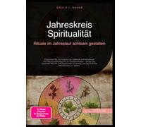 Jahreskreis Spiritualität: Rituale im Jahreslauf achtsam gestalten