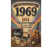 Jahrgang 1969 - Erinnerungen, die nur wir noch kennen: Das besondere Buch zum Geburtstag - eine Zeitreise in Dein Geburtsjahr, für alle Frauen und Männer, die 1969 geboren sind