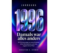 Jahrgang 1996 - Damals war alles anders: 101 Erinnerungen an eine Kindheit ohne Smartphone und eine Jugend ohne Filter | Das nostalgische Geschenkbuch zum Geburtstag für Frauen und Männer