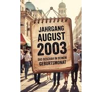 Jahrgang August 2003 - Das geschah in deinem Geburtsmonat: Ein besonderes Geschenk für alle, die im August 2003 geboren wurden - Die wichtigsten Ereignisse deines ersten Lebensmonats
